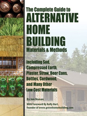cover image of The Complete Guide to Alternative Home Building Materials & Methods